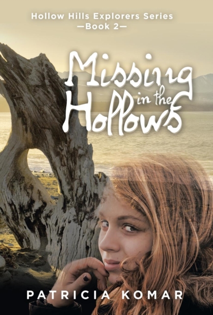 Missing in the Hollows : Hollow Hills Explorers Series-Book 2, Hardback Book