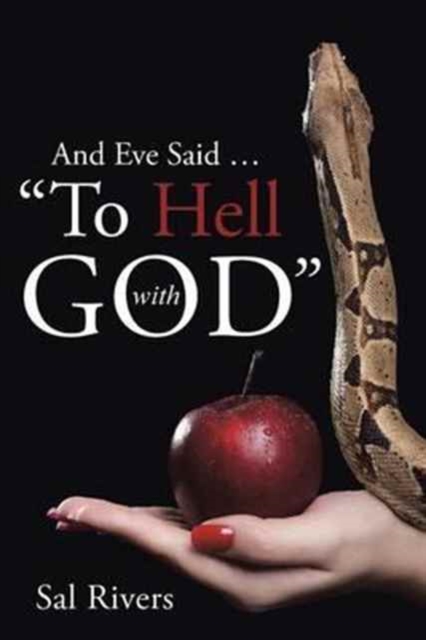 And Eve Said ... "To Hell with God", Paperback / softback Book