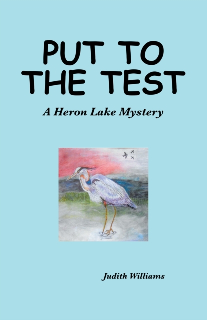 Put to the Test : A Heron Lake Mystery, EPUB eBook