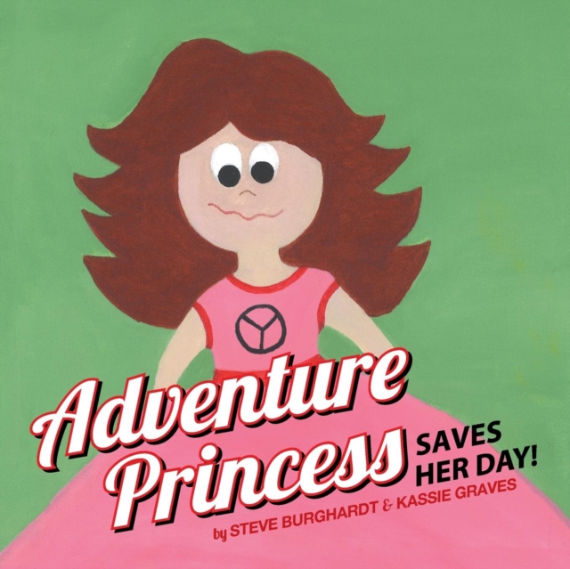 Adventure Princess Saves Her Day, Paperback / softback Book