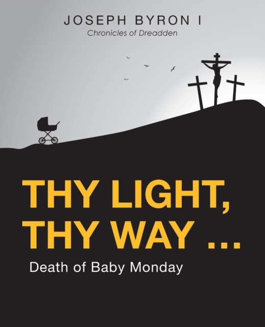 Thy Light, Thy Way ... : Death of Baby Monday, Paperback / softback Book