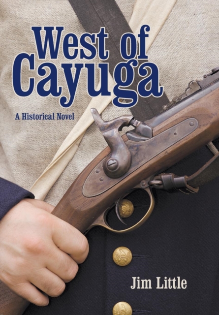 West of Cayuga : A Historical Novel, Hardback Book
