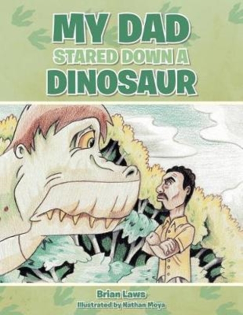 My Dad Stared Down a Dinosaur, Paperback / softback Book