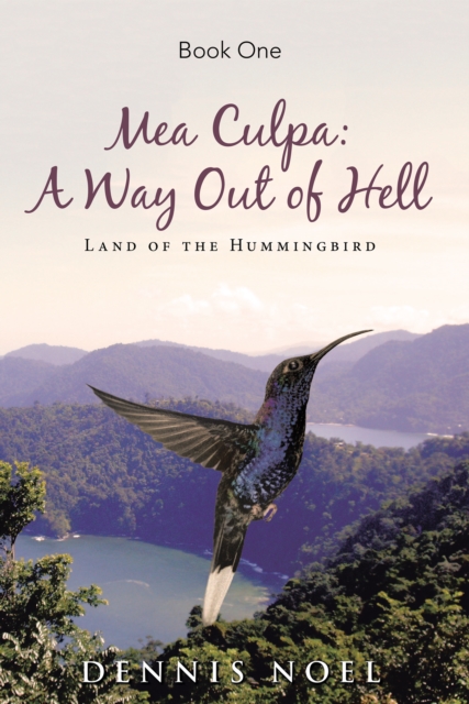 Mea Culpa: a Way out of Hell : Land of the Hummingbird, EPUB eBook