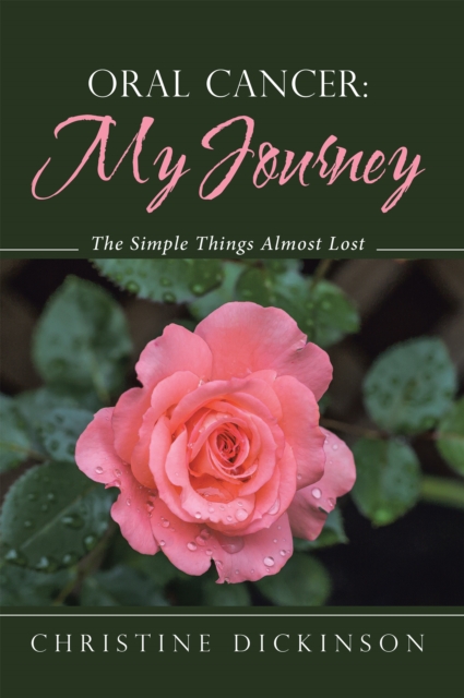 Oral Cancer: My Journey : The Simple Things Almost Lost, EPUB eBook