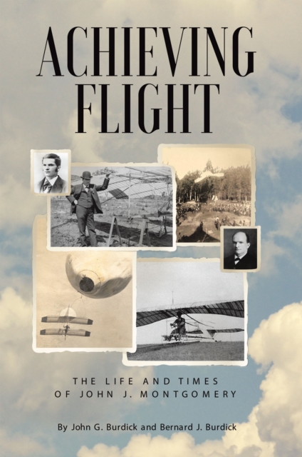 Achieving Flight : The Life and Times of John J. Montgomery, EPUB eBook