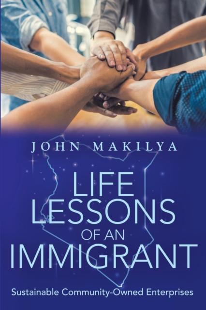 Life Lessons of an Immigrant : Sustainable Community-Owned Enterprises, Paperback / softback Book