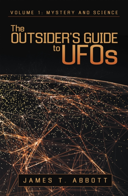The Outsider'S Guide to Ufos : Volume 1: Mystery and Science, EPUB eBook