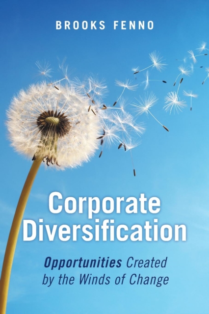 Corporate Diversification : Opportunities Created by the Winds of Change, Paperback / softback Book