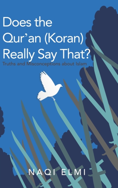 Does the Qur'an (Koran) Really Say That? : Truths and Misconceptions About Islam, Hardback Book