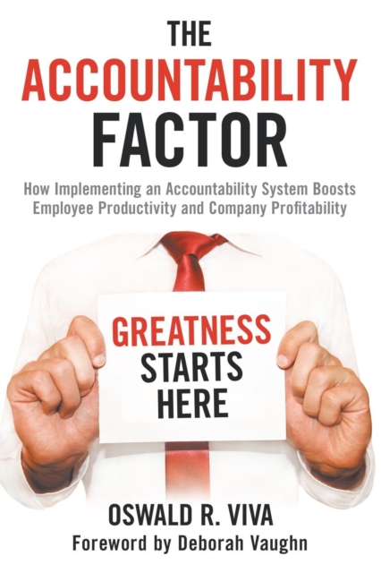 The Accountability Factor : How Implementing an Accountability System Boosts Employee Productivity and Company Profitability, Paperback / softback Book