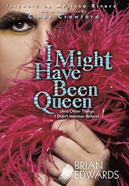 I Might Have Been Queen : (And Other Things I Didn't Mention Before), Hardback Book