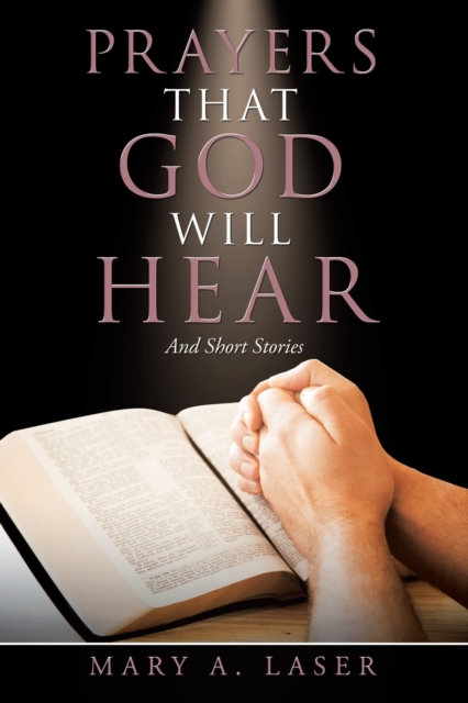 Prayers That God Will Hear : And Short Stories, Paperback / softback Book