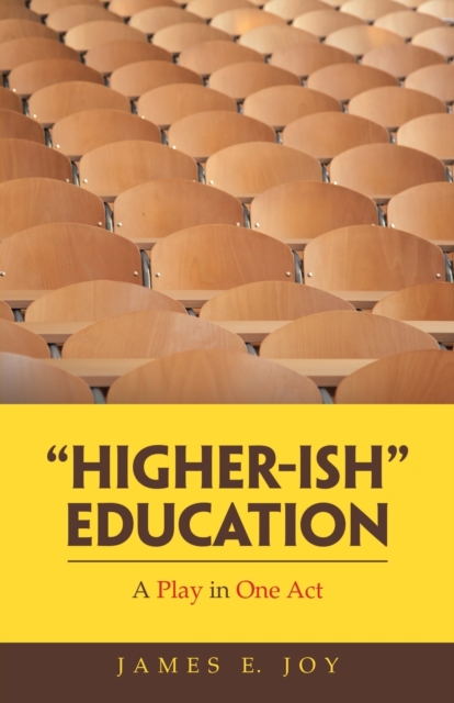 "Higher-Ish" Education : A Play in One Act, Paperback / softback Book