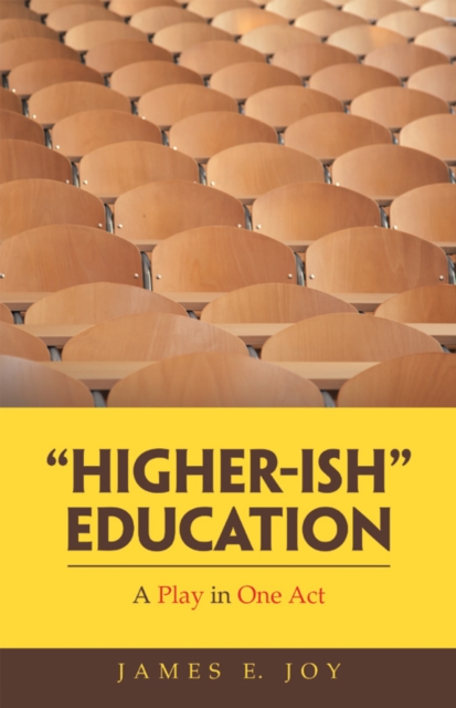 "Higher-Ish" Education : A Play in One Act, EPUB eBook