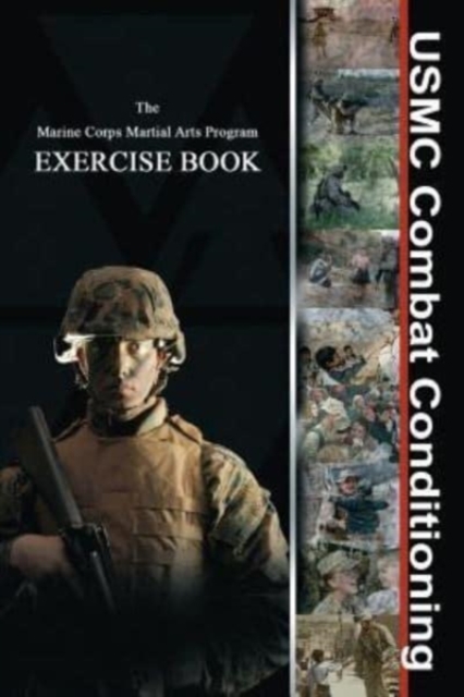 USMC Combat Conditioning : Marine Corps Martial Arts Program Exercise Book, Paperback / softback Book