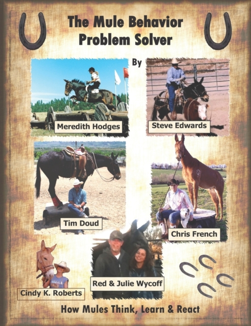 The Mule Behavior Problem Solver : How Mules Think, Learn and React, Paperback / softback Book