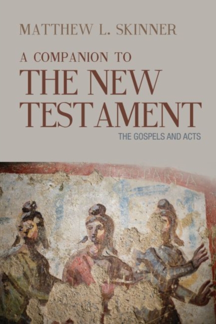 A Companion to the New Testament : The Gospels and Acts, Paperback / softback Book