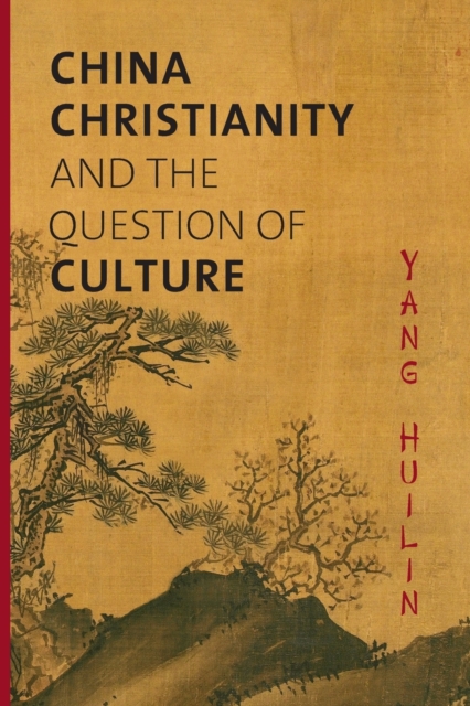 China, Christianity, and the Question of Culture, Paperback / softback Book