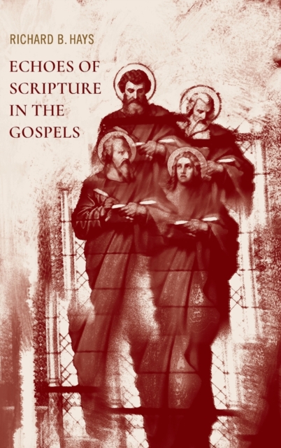 Echoes of Scripture in the Gospels, Hardback Book