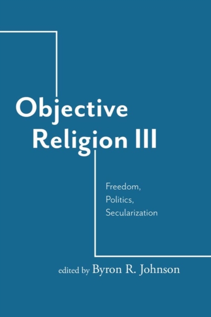 Objective Religion : Freedom, Politics, Secularization, Paperback / softback Book