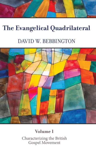 The Evangelical Quadrilateral : Characterizing the British Gospel Movement, Hardback Book