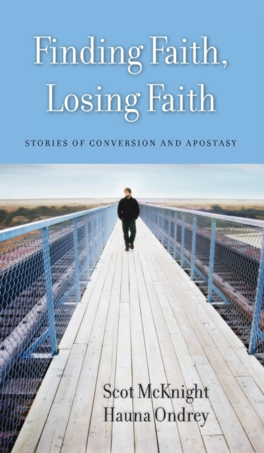 Finding Faith, Losing Faith : Stories of Conversion and Apostasy, Hardback Book