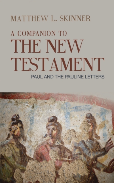 A Companion to the New Testament : Paul and the Pauline Letters, Hardback Book