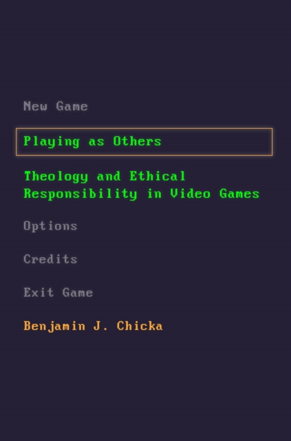 Playing as Others : Theology and Ethical Responsibility in Video Games, EPUB eBook