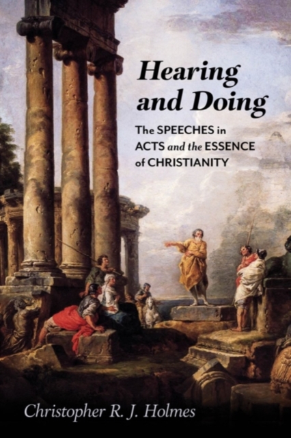 Hearing and Doing : The Speeches in Acts and the Essence of Christianity, Hardback Book