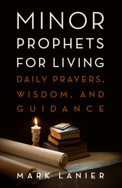 Minor Prophets for Living : Daily Prayers, Wisdom, and Guidance, EPUB eBook