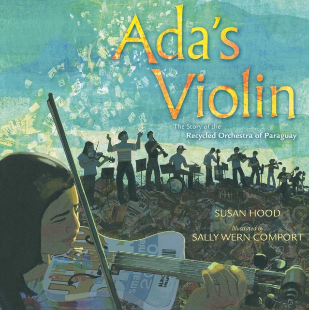 Ada's Violin : The Story of the Recycled Orchestra of Paraguay, Hardback Book