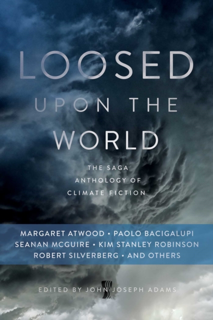 Loosed Upon The World : Anthology of Climate Fiction, EPUB eBook