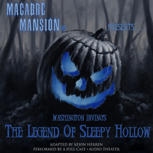 Macabre Mansion Presents ... The Legend of Sleepy Hollow, eAudiobook MP3 eaudioBook