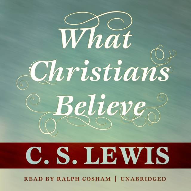 What Christians Believe, eAudiobook MP3 eaudioBook