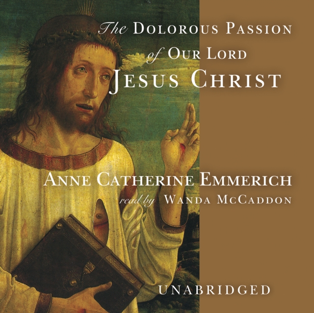 The Dolorous Passion of Our Lord Jesus Christ, eAudiobook MP3 eaudioBook
