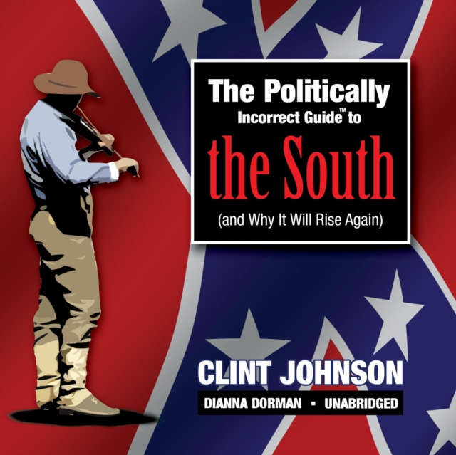 The Politically Incorrect Guide to the South (and Why It Will Rise Again), eAudiobook MP3 eaudioBook