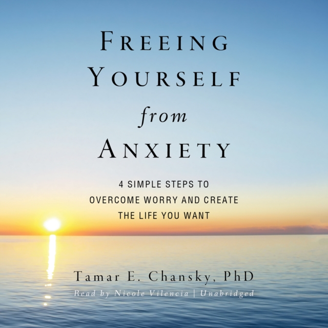 Freeing Yourself from Anxiety, eAudiobook MP3 eaudioBook