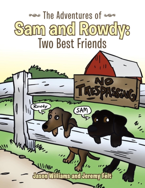 The Adventures of Sam and Rowdy : Two Best Friends, Paperback / softback Book