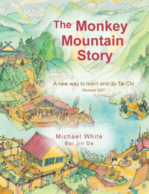 The Monkey Mountain Story : A New Way to Learn and Do Tai Chi, Paperback / softback Book