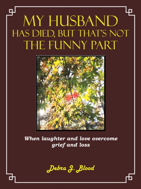 My Husband Has Died, but That'S Not the Funny Part : When Laughter and Love Overcome Grief and Loss, EPUB eBook