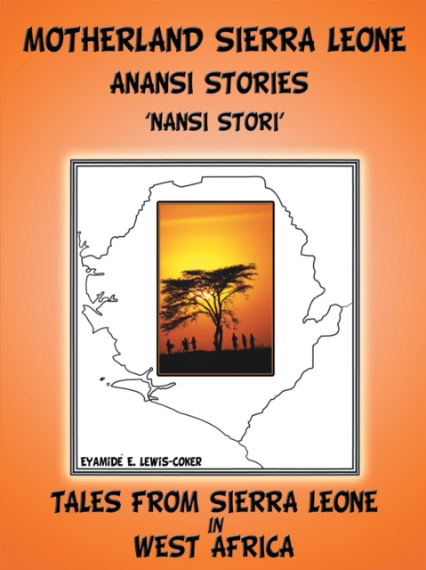 Motherland and Sierra Leone Anansi Stories : 'Nansi Stori', EPUB eBook