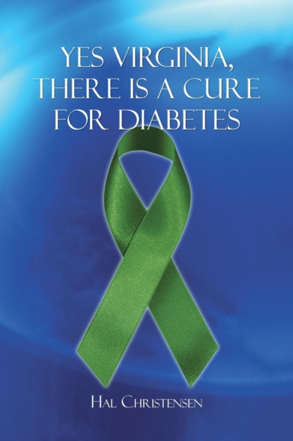 Yes Virginia, There is a Cure for Diabetes, Paperback / softback Book