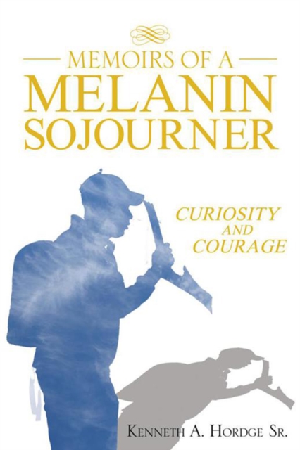 Memoirs of a Melanin Sojourner : Curiosity and Courage, EPUB eBook
