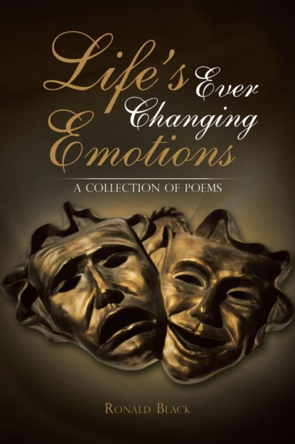 Life's Ever Changing Emotions : A Collection of Poems, Paperback / softback Book