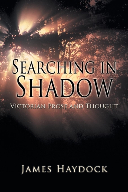 Searching in Shadow : Victorian Prose and Thought, Paperback / softback Book
