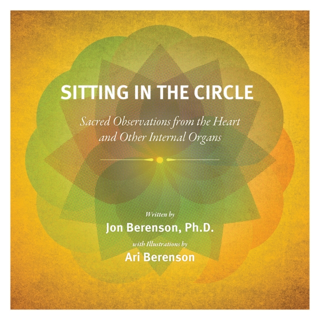 Sitting in the Circle : Sacred Observations from the Heart and Other Internal Organs, EPUB eBook