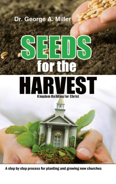 Seeds for the Harvest : Kingdom Building for Christ, Hardback Book