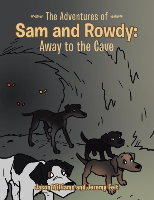 The Adventures of Sam and Rowdy : Away to the Cave, Paperback / softback Book