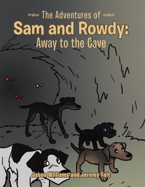 The Adventures of Sam and Rowdy: Away to the Cave, EPUB eBook